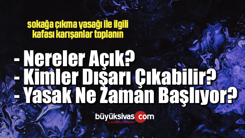 Hafta sonu sokağa çıkma kısıtlamaları neleri kapsıyor