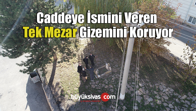 Caddeye ismini veren tek mezar gizemini koruyor