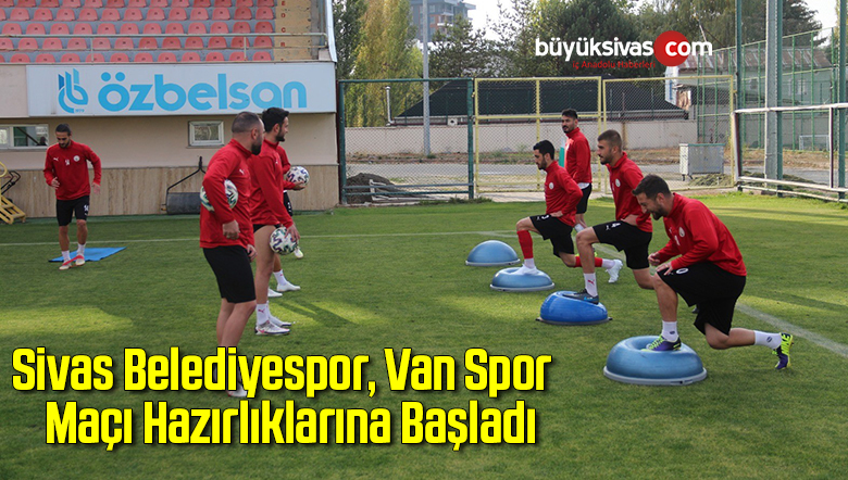 Sivas Belediyespor, Van Spor maçı hazırlıklarına başladı