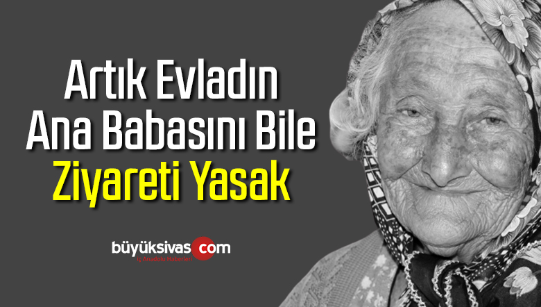 Aile ziyaretleri yasaklanıyor