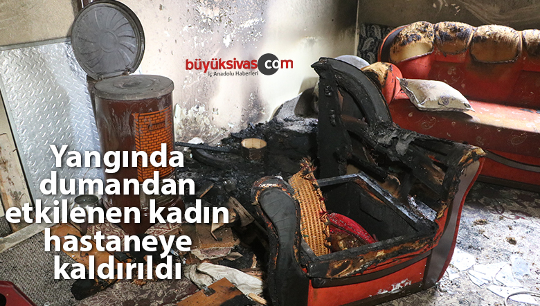 Yangında dumandan etkilenen kadın hastaneye kaldırıldı