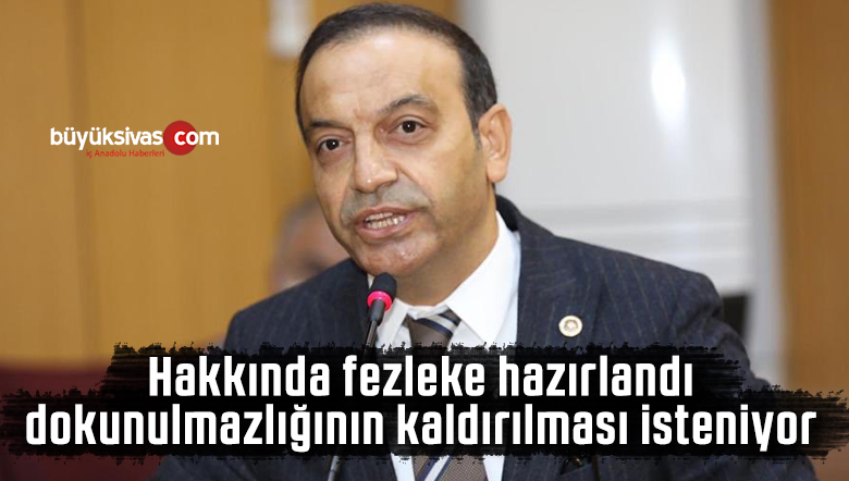 MHP Sivas Milletvekili Ahmet Özyürek hakkında fezleke verildi