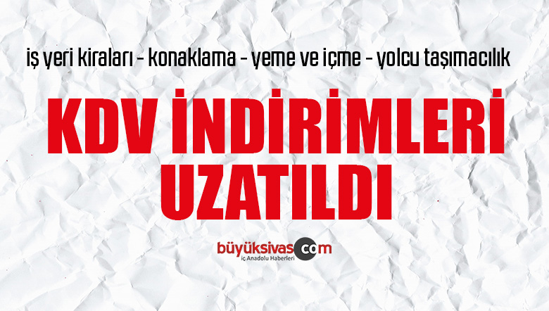 KDV indirimleri 31 Mayıs 2021 tarihine uzatıldı