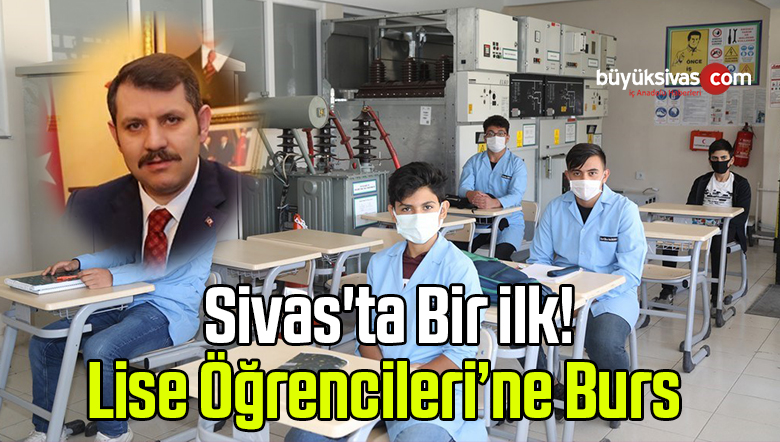 Sivas’ta Bir ilk! Meslek Lisesi Öğrencileri’ne Burs Veriliyor