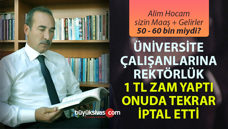 SCÜ Rektörlüğü Çalışanlara 1 TL’lik Zam Yaptı Daha Sonra İptal Etti