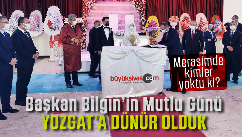 Sivas Belediye Başkanı Hilmi Bilgin ile Yozgat Milletvekili Yusuf Başer Dünür oldu