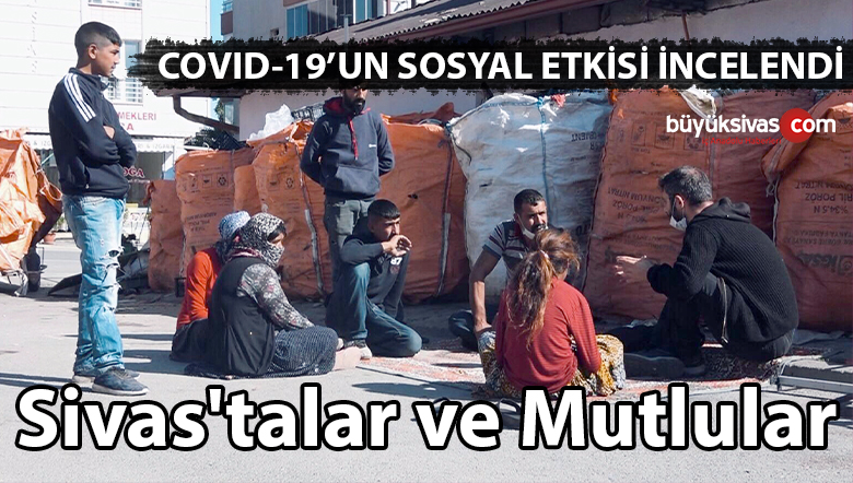 Sivas’ta Covid-19’un Sosyal Etkisi İncelendi! Sivas’talar ve Mutlular