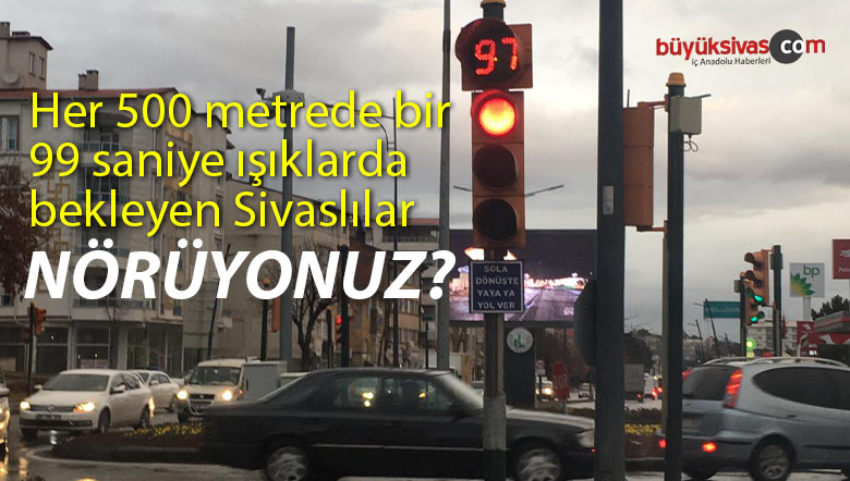 Sivas’ta uzun süre yanan trafik ışıkları araç sürücülerini çileden çıkarıyor