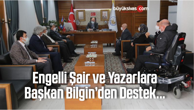 Engelli Şair ve Yazarlara Başkan Bilgin’den Destek…