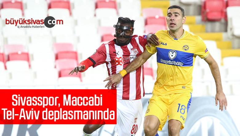 Sivasspor, Maccabi Tel-Aviv deplasmanında