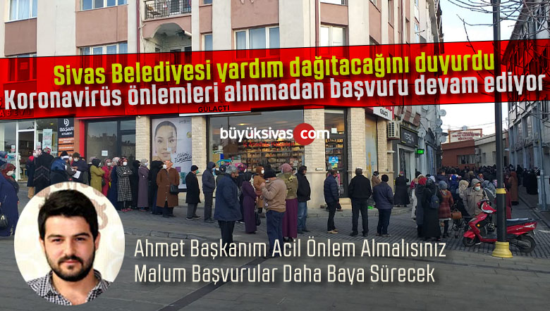 Sivas Belediyesi Yardım Dağıtacağını Duyurdu Ama Ahmet Başkan Önlem Almalı