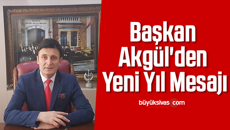 Başkan Akgül’den Yeni Yıl Mesajı