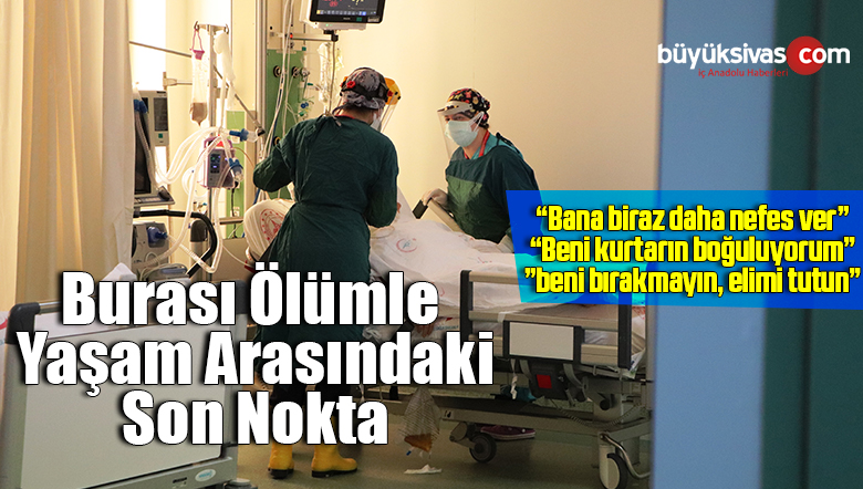 Burası ölümle yaşam arasındaki son nokta