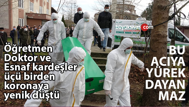 Bu acıya yürek dayanmaz: 3 kardeş koronaya yenik düştü