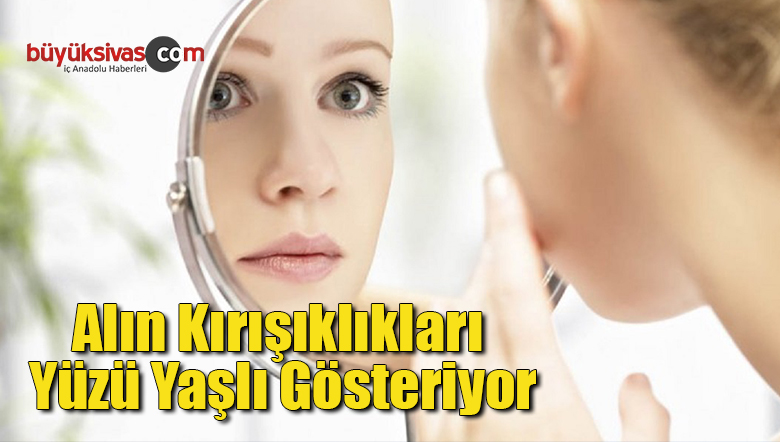 Alın Kırışıklıkları Yüzü Yaşlı Gösteriyor