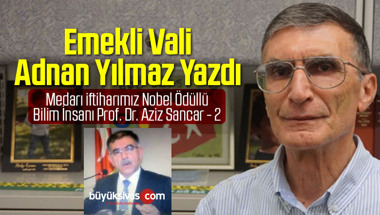 medari iftiharimiz nobel odullu bilim insani prof dr aziz sancar 2buyuk sivas haber sivas haberleri haberler guncel yerel haberler