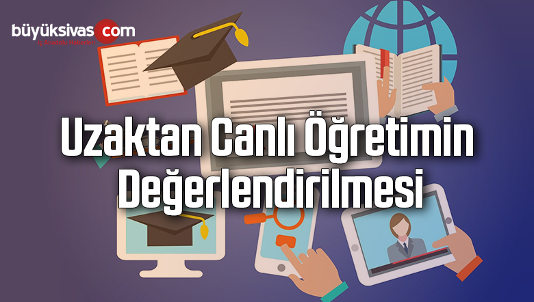 Uzaktan Canlı Öğretimin Değerlendirilmesi