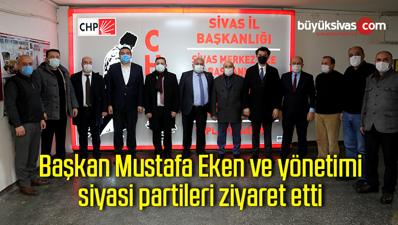 Başkan Mustafa Eken ve yönetimi, siyasi partileri ziyaret etti