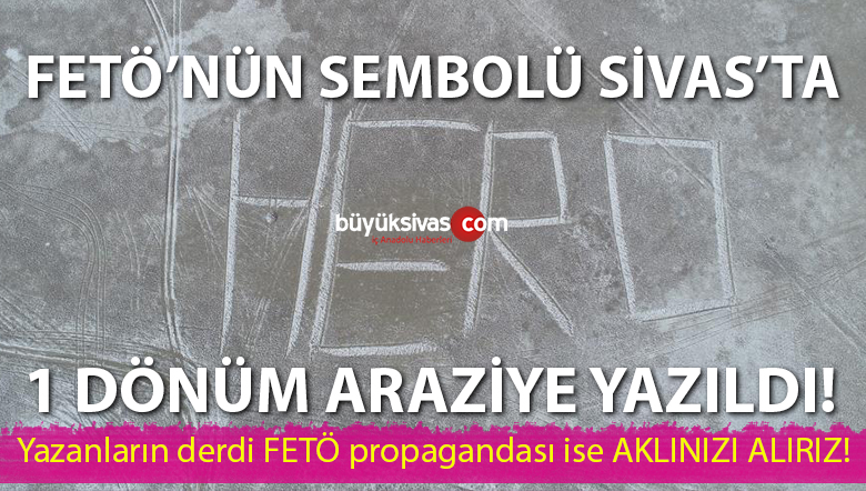 Sivas’ta arazideki dev yazı FETÖ’yü akıllara getirdi! HERO yazdılar