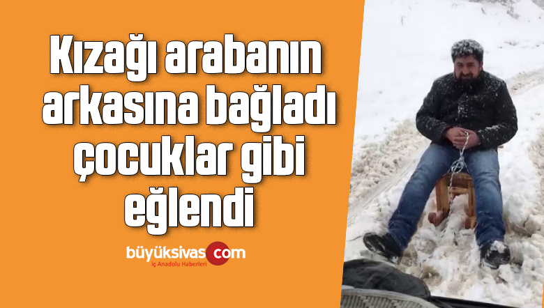 Kızağı arabanın arkasına bağladı, çocuklar gibi eğlendi