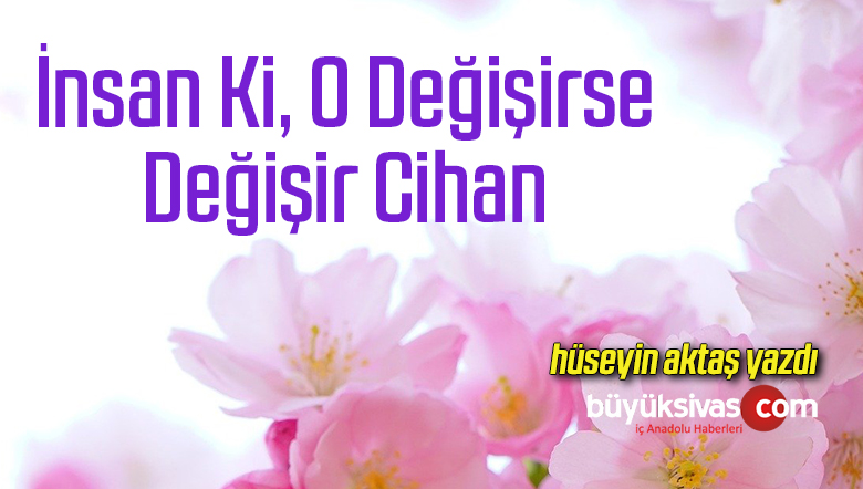 İnsan Ki O Değişirse Değişir Cihan 