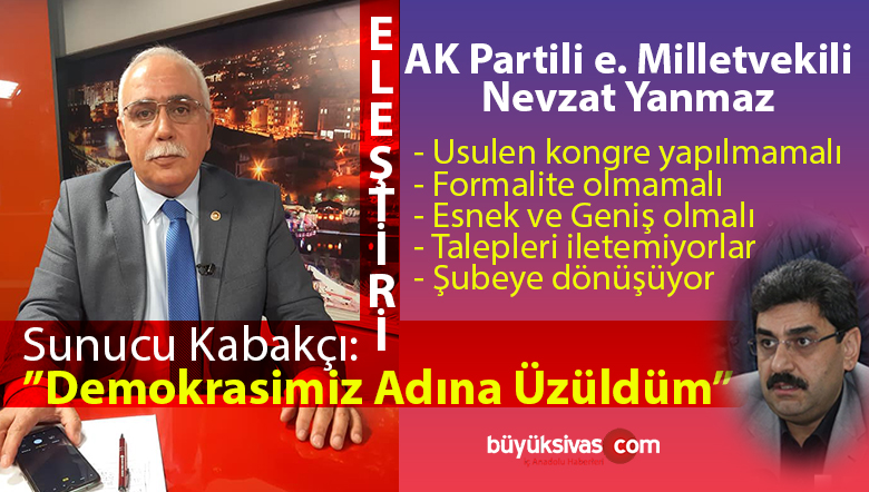 Nevzat Yanmaz ve Metin Kabakçı’dan AK Parti Kongresi sonrası eleştiri