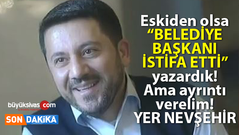 Nevşehir Belediye Başkanı Rasim Arı, istifa etti