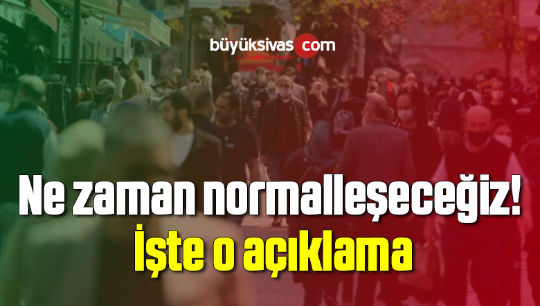 Bilim Kurulu Üyesi Turan’dan normalleşme açıklaması