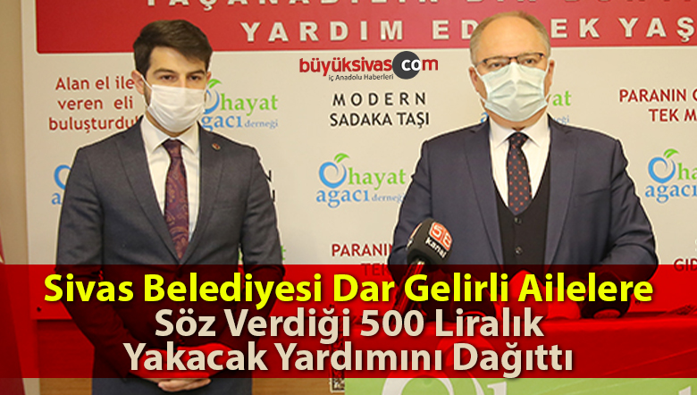 Sivas Belediyesi Dar Gelirli Ailelere Söz Verdiği 500 Liralık Yakacak Yardımını Dağıttı