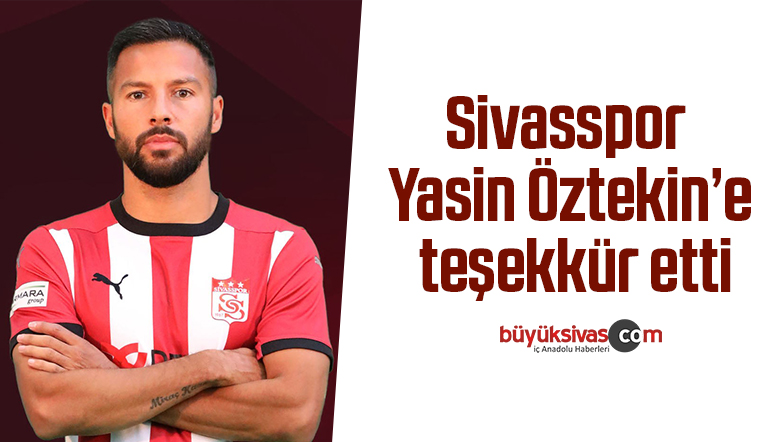 Sivasspor Yasin Öztekin’e teşekkür etti