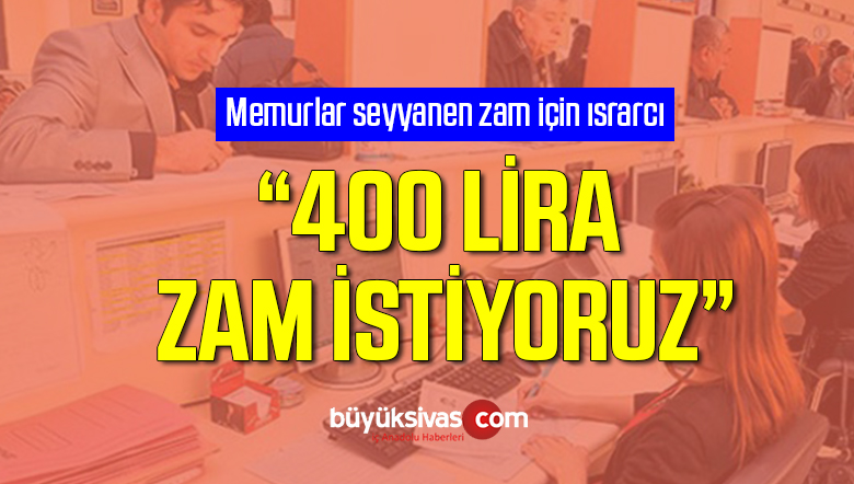 Memurlar seyyanen zam talebini yineledi