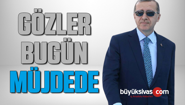 Cumhurbaşkanı Erdoğan, bugün müjdeyi açıklıyor