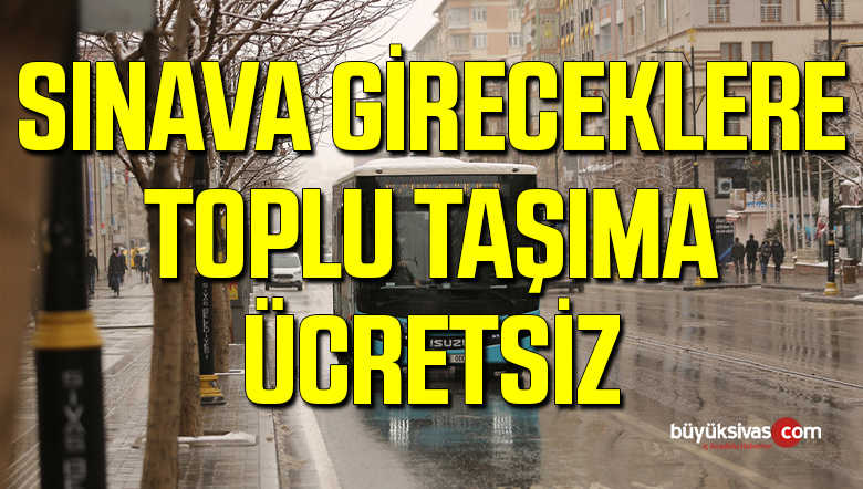 ALES’e Girecek Adaylara Sivas Belediyesinden Ücretsiz Toplu Ulaşım Hizmeti
