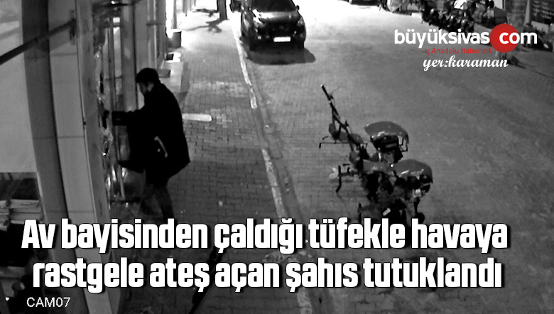Av bayisinden çaldığı tüfekle havaya rastgele ateş açan şahıs tutuklandı