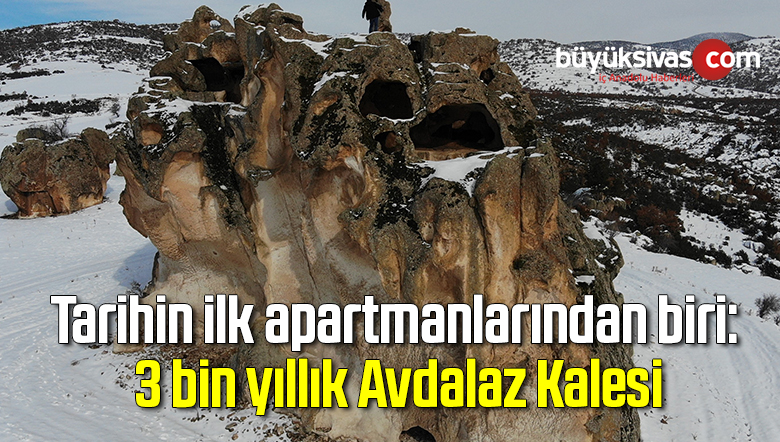 Tarihin ilk apartmanlarından biri: 3 bin yıllık Avdalaz Kalesi
