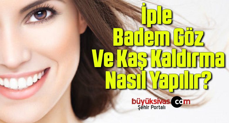 İple Badem Göz Ve Kaş Kaldırma Nasıl Yapılır?