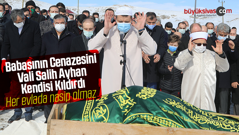 Sivas Valisi Salih Ayhan Babasının Cenaze Namazını Bizzat Kıldırdı