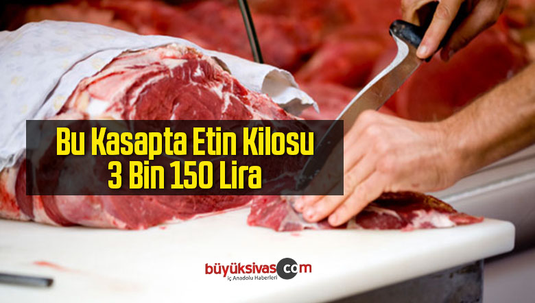 Bu Kasapta Etin Kilosu 3 Bin 150 Lira