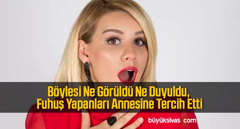 Böylesi Ne Görüldü Ne Duyuldu, Fuhuş Yapanları Annesine Tercih Etti