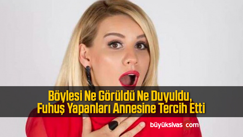 Böylesi Ne Görüldü Ne Duyuldu, Fuhuş Yapanları Annesine Tercih Etti