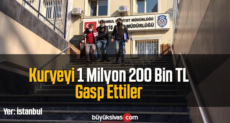 Nakit Para Taşıyan Kuryeyi 1 Milyon 200 Bin TL Gasp Ettiler