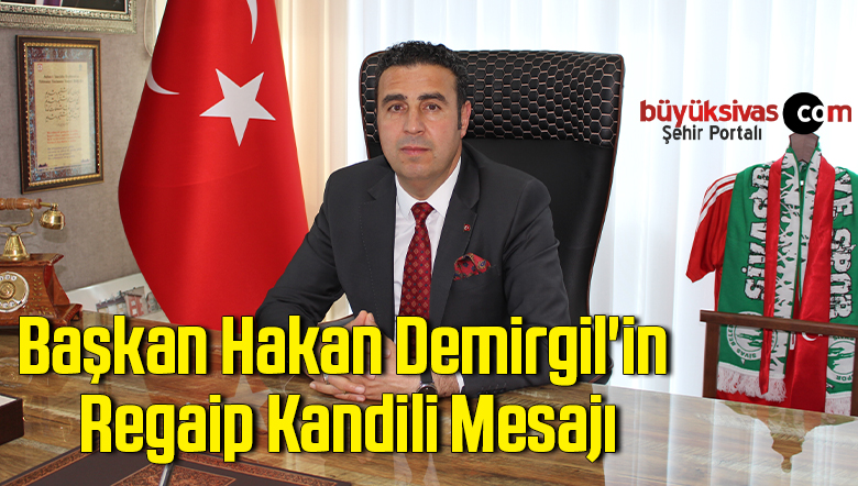Başkan Hakan Demirgil’in Regaip Kandili Mesajı