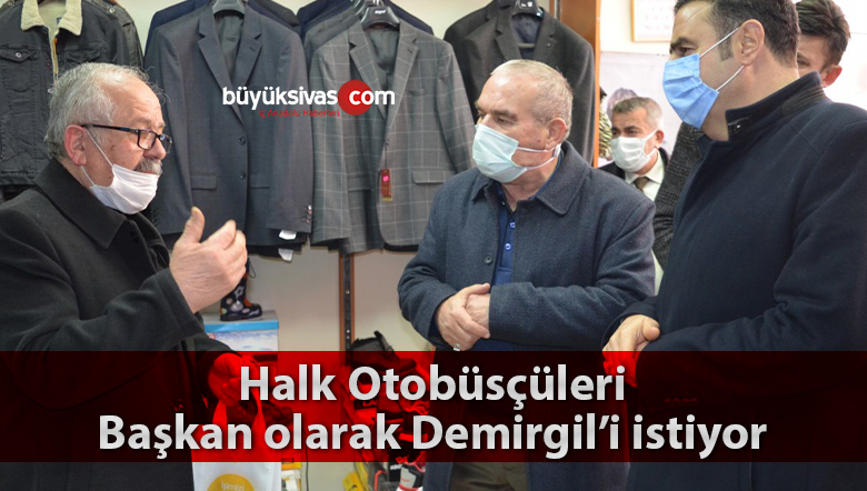 Halk Otobüsçüleri, Başkan olarak Demirgil’i istiyor
