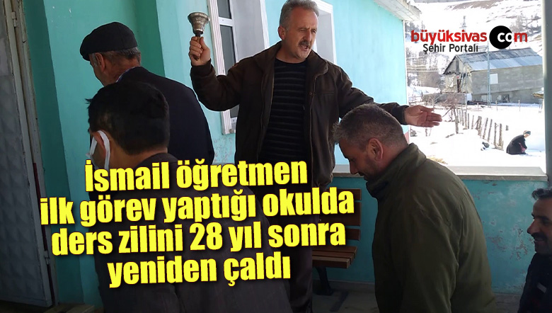 İsmail öğretmen, ilk görev yaptığı okulda ders zilini 28 yıl sonra yeniden çaldı