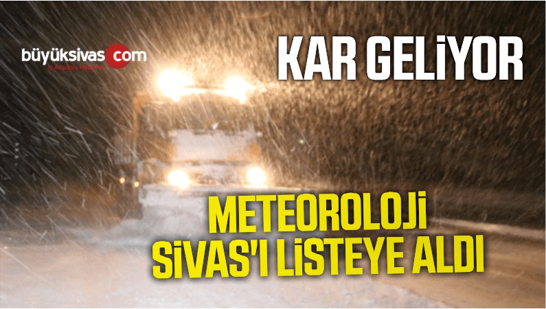 Sivas’a Yoğun kar geliyor! Meteoroloji Sivas’ı listeye aldı