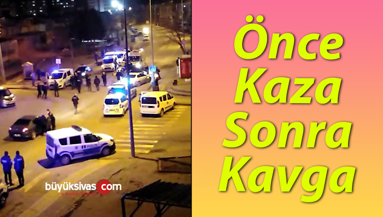 Gökçekler caddesindeki kaza sonrası kavgaya polis ekipleri müdahale etti