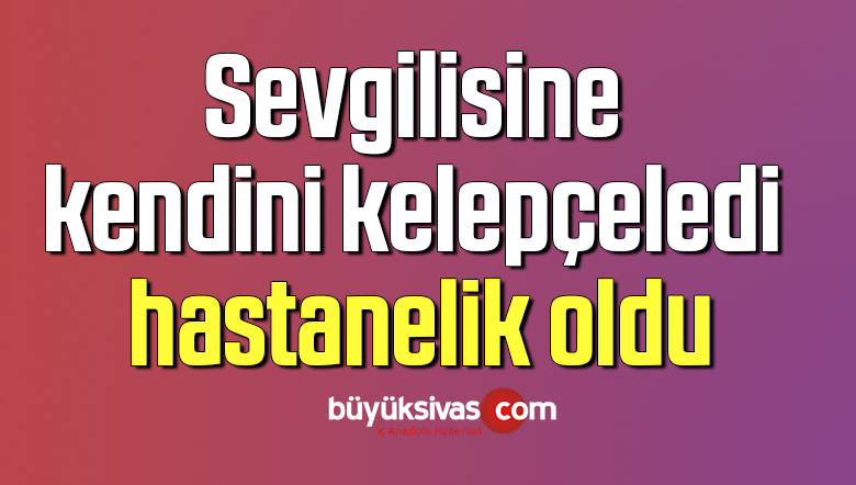 Sevgilisine kendini kelepçeledi hastanelik oldu