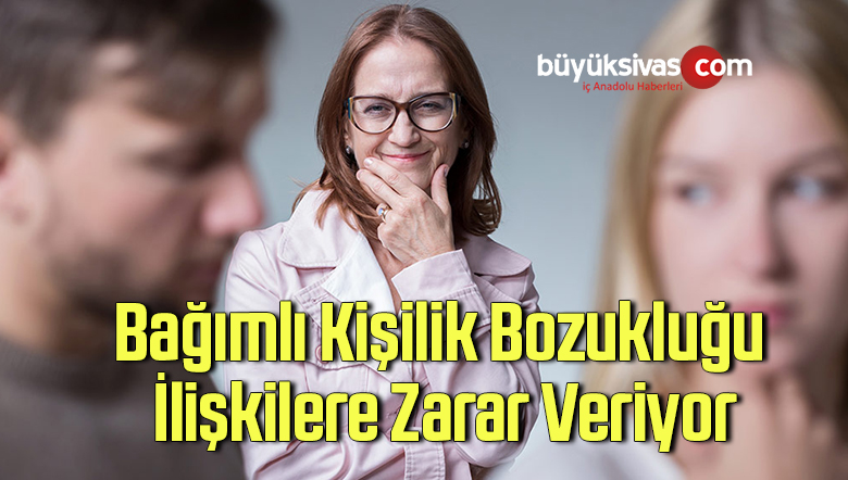 Bağımlı Kişilik Bozukluğu İlişkilere Zarar Veriyor
