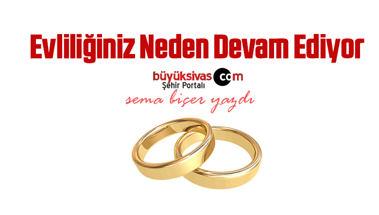 Evliliğiniz Neden Devam Ediyor