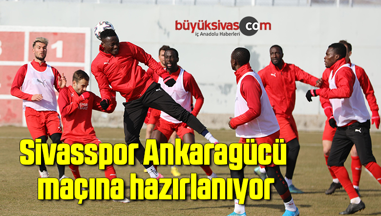 Sivasspor, Ankaragücü maçına hazırlanıyor